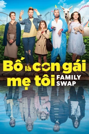 Bố Là Con Gái Mẹ Tôi - Family Swap (2021)