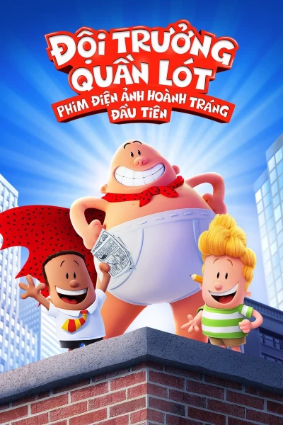 Đội Trưởng Quần Lót: Bản Điện Ảnh Hoành Tráng Đầu Tiên - Captain Underpants: The First Epic Movie (2017)