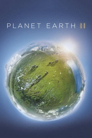 Hành Tinh Trái Đất 2 - Planet Earth II (2016)