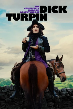 Những Cuộc Phiêu Lưu Vô Cùng Hoang Đường Của Dick Turpin - The Completely Made-Up Adventures Of Dick Turpin (2024)